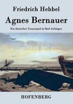Agnes Bernauer: Ein deutsches Trauerspiel in fünf Aufzügen