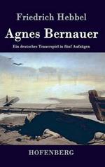 Agnes Bernauer: Ein deutsches Trauerspiel in fünf Aufzügen
