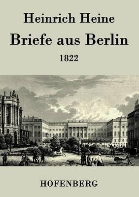 Briefe aus Berlin: 1822 - Heinrich Heine - cover