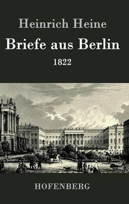 Briefe aus Berlin: 1822 - Heinrich Heine - cover