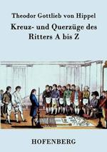 Kreuz- und Querzüge des Ritters A bis Z