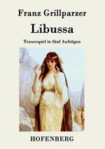 Libussa: Trauerspiel in fünf Aufzügen