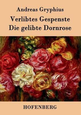 Verlibtes Gespenste - Die gelibte Dornrose - Andreas Gryphius - cover
