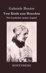 Vom Kinde zum Menschen: Die Geschichte meiner Jugend