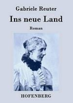 Ins neue Land: Roman