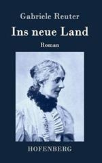 Ins neue Land: Roman