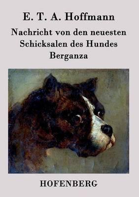 Nachricht von den neuesten Schicksalen des Hundes Berganza - E T a Hoffmann - cover