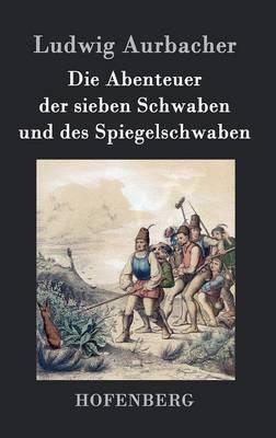 Die Abenteuer der sieben Schwaben und des Spiegelschwaben - Ludwig Aurbacher - cover