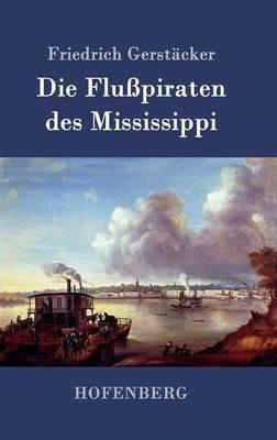Die Flußpiraten des Mississippi: Aus dem Waldleben Amerikas - Friedrich Gerstäcker - cover