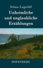 Unheimliche und unglaubliche Erzählungen