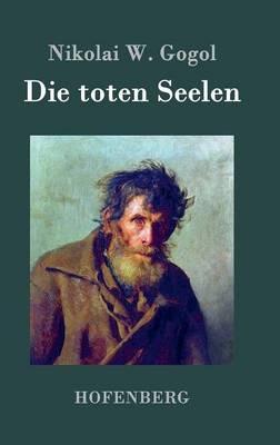 Die toten Seelen: oder Tschitschikows Abenteuer - Nikolai W Gogol - cover