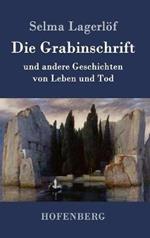 Die Grabinschrift: und andere Geschichten von Leben und Tod