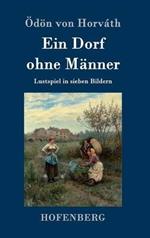 Ein Dorf ohne Männer: Lustspiel in sieben Bildern