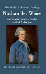 Nathan der Weise: Ein dramatisches Gedicht in fünf Aufzügen