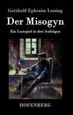 Der Misogyn: Ein Lustspiel in drei Aufzügen
