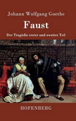 Faust: Der Tragoedie erster und zweiter Teil - Johann Wolfgang Goethe - cover