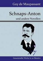 Schnaps-Anton: und andere Novellen