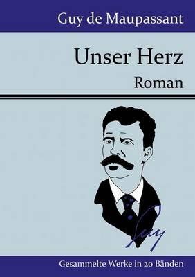Unser Herz: Roman - Guy de Maupassant - cover