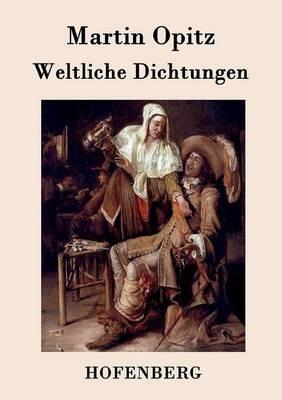 Weltliche Dichtungen - Martin Opitz - cover