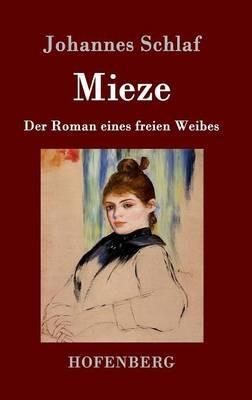 Mieze: Der Roman eines freien Weibes - Johannes Schlaf - cover