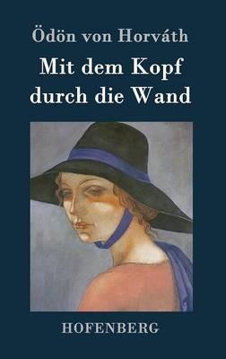 Mit dem Kopf durch die Wand - Ödön Von Horváth - cover