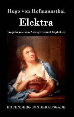 Elektra: Tragödie in einem Aufzug frei nach Sophokles - Hugo Von Hofmannsthal - cover