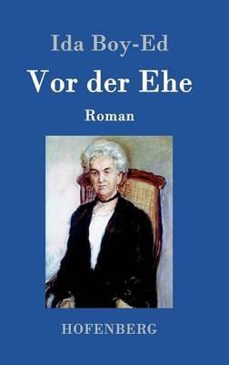 Vor der Ehe: Roman - Ida Boy-Ed - cover