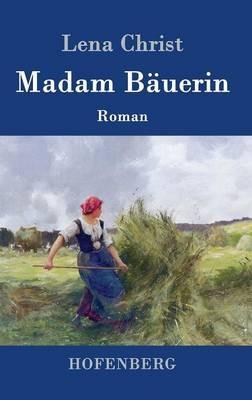 Madam Bauerin: Roman - Lena Christ - cover