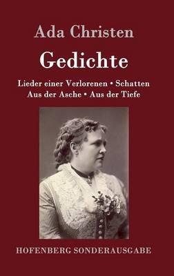 Gedichte: Lieder einer Verlorenen / Aus der Asche / Schatten / Aus der Tiefe - Ada Christen - cover