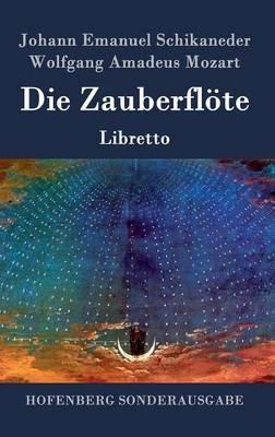 Die Zauberflöte: Libretto - Johann Emanuel Schikaneder,Wolfgang Amadeus Mozart - cover