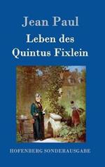 Leben des Quintus Fixlein: aus fünfzehn Zettelkästen gezogen; nebst einem Mußteil und einigen Jus de tablette