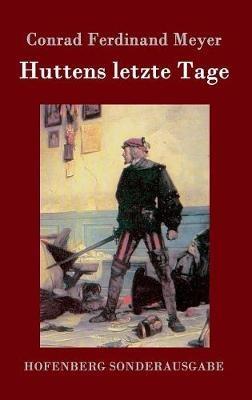 Huttens letzte Tage: Eine Dichtung - Conrad Ferdinand Meyer - cover