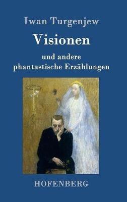 Visionen: und andere phantastische Erzählungen - Iwan Turgenjew - cover