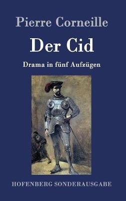 Der Cid: Drama in fünf Aufzügen - Pierre Corneille - cover