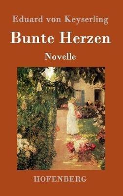 Bunte Herzen: Novelle - Eduard Von Keyserling - cover