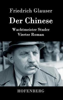 Der Chinese: Wachtmeister Studer Vierter Roman - Friedrich Glauser - cover