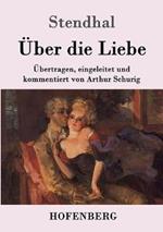 UEber die Liebe: UEbertragen, eingeleitet und kommentiert von Arthur Schurig
