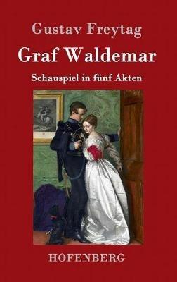 Graf Waldemar: Schauspiel in fünf Akten - Gustav Freytag - cover