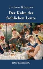 Der Kahn der fröhlichen Leute: Roman