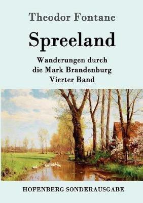 Spreeland: Wanderungen durch die Mark Brandenburg Vierter Band - Theodor Fontane - cover