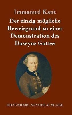 Der einzig mögliche Beweisgrund zu einer Demonstration des Daseyns Gottes - Immanuel Kant - cover
