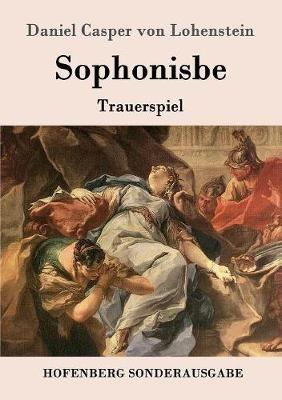 Sophonisbe: Trauerspiel - Daniel Casper Von Lohenstein - cover