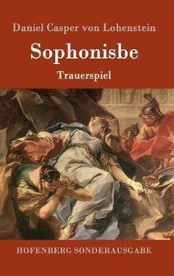 Sophonisbe: Trauerspiel - Daniel Casper Von Lohenstein - cover