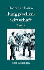 Junggesellenwirtschaft: Roman