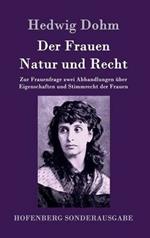 Der Frauen Natur und Recht: Zur Frauenfrage zwei Abhandlungen über Eigenschaften und Stimmrecht der Frauen