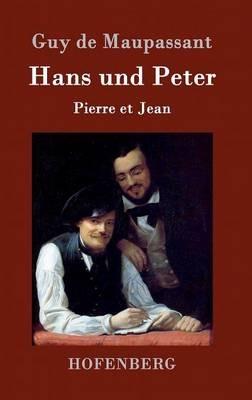 Hans und Peter: Pierre et Jean - Guy De Maupassant - cover