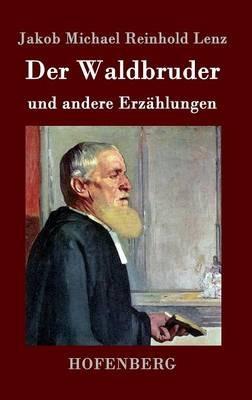 Der Waldbruder: und andere Erzählungen - Jakob Michael Reinhold Lenz - cover