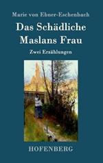 Das Schadliche / Maslans Frau: Zwei Erzahlungen