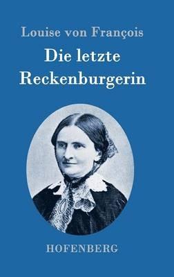 Die letzte Reckenburgerin: Roman - Louise Von François - cover