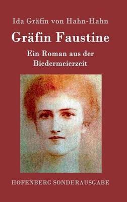 Gräfin Faustine: Ein Roman aus der Biedermeierzeit - Ida Gräfin Von Hahn-Hahn - cover